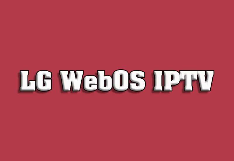 How to Install Third-Party IPTV Apps on LG WebOS